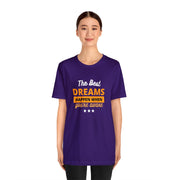 The Best Dreams Happen When You Are Awake Unisex Jersey Short Sleeve Tee