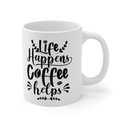 Life Happens Coffee Helps Ceramic Mug 11oz