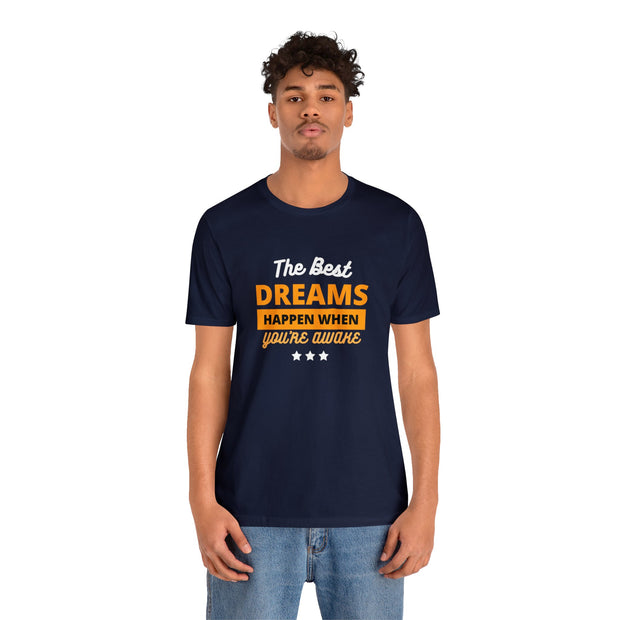 The Best Dreams Happen When You Are Awake Unisex Jersey Short Sleeve Tee