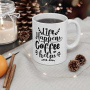 Life Happens Coffee Helps Ceramic Mug 11oz