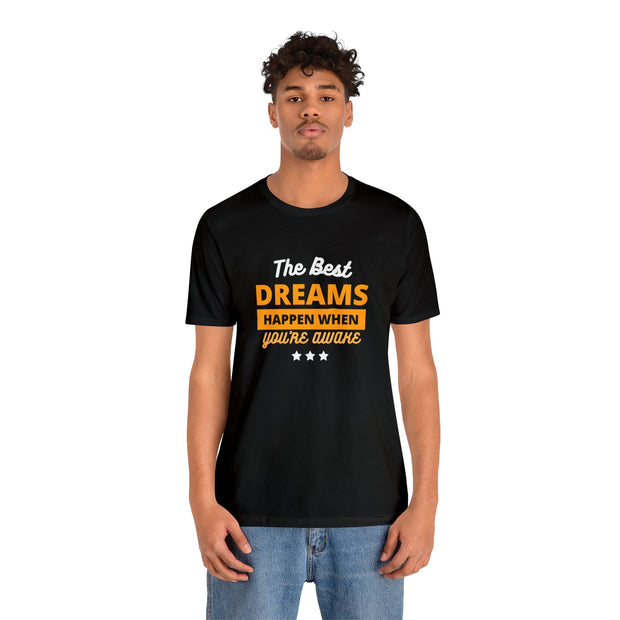 The Best Dreams Happen When You Are Awake Unisex Jersey Short Sleeve Tee