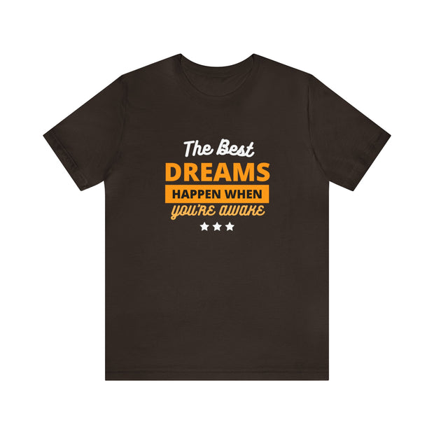 The Best Dreams Happen When You Are Awake Unisex Jersey Short Sleeve Tee