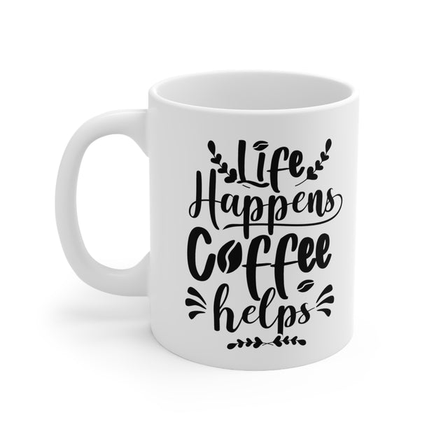 Life Happens Coffee Helps Ceramic Mug 11oz