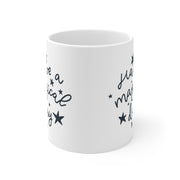 Have A Magical Day Motivational And Prayer Quote Design Ceramic Mug 11oz