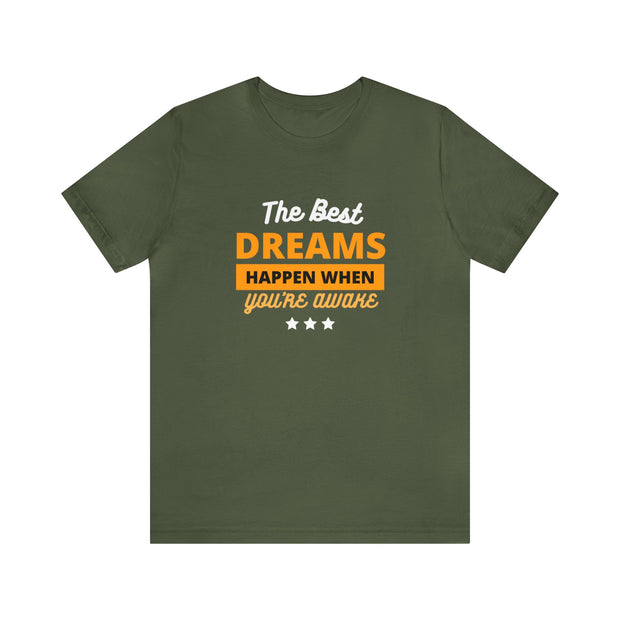 The Best Dreams Happen When You Are Awake Unisex Jersey Short Sleeve Tee