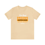 The Best Dreams Happen When You Are Awake Unisex Jersey Short Sleeve Tee