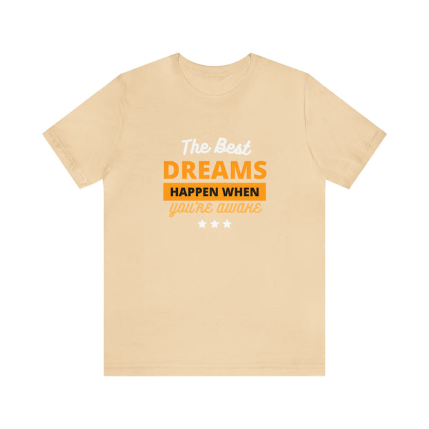 The Best Dreams Happen When You Are Awake Unisex Jersey Short Sleeve Tee