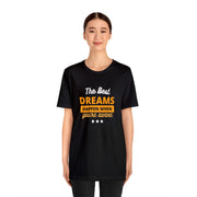 The Best Dreams Happen When You Are Awake Unisex Jersey Short Sleeve Tee