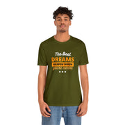 The Best Dreams Happen When You Are Awake Unisex Jersey Short Sleeve Tee