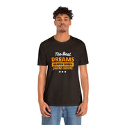 The Best Dreams Happen When You Are Awake Unisex Jersey Short Sleeve Tee