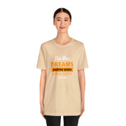 The Best Dreams Happen When You Are Awake Unisex Jersey Short Sleeve Tee