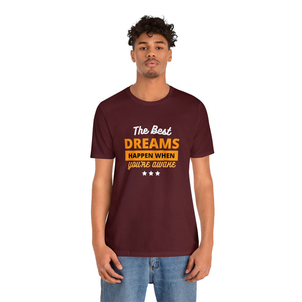 The Best Dreams Happen When You Are Awake Unisex Jersey Short Sleeve Tee